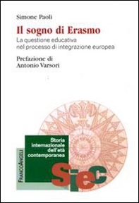 Il sogno di Erasmo. La questione educativa nel processo di integrazione europea - Librerie.coop