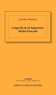 Longevità di un'impostura : Michel Foucault - Librerie.coop