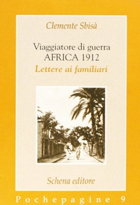 Viaggiatore di guerra: Africa 1912. Lettere ai familiari - Librerie.coop