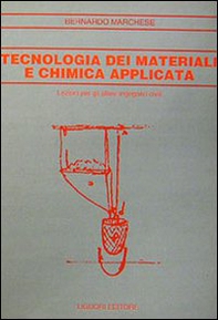 Tecnologia dei materiali e chimica applicata. Lezioni per gli allievi ingegneri civili - Librerie.coop