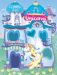 La casetta degli unicorni. Con adesivi - Librerie.coop
