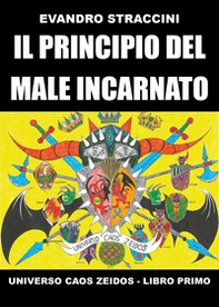 Il principio del male incarnato. Universo Caos Zeidos - Librerie.coop