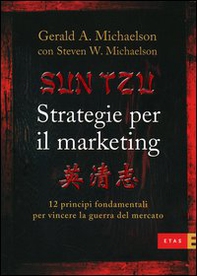 Sun Tzu. Strategie per il marketing. 12 principi fondamentali per vincere la guerra del mercato - Librerie.coop Sun Tzu. Strategie per il marketing. 12 principi fondamentali per vincere la guerra del mercato - Librerie.coop