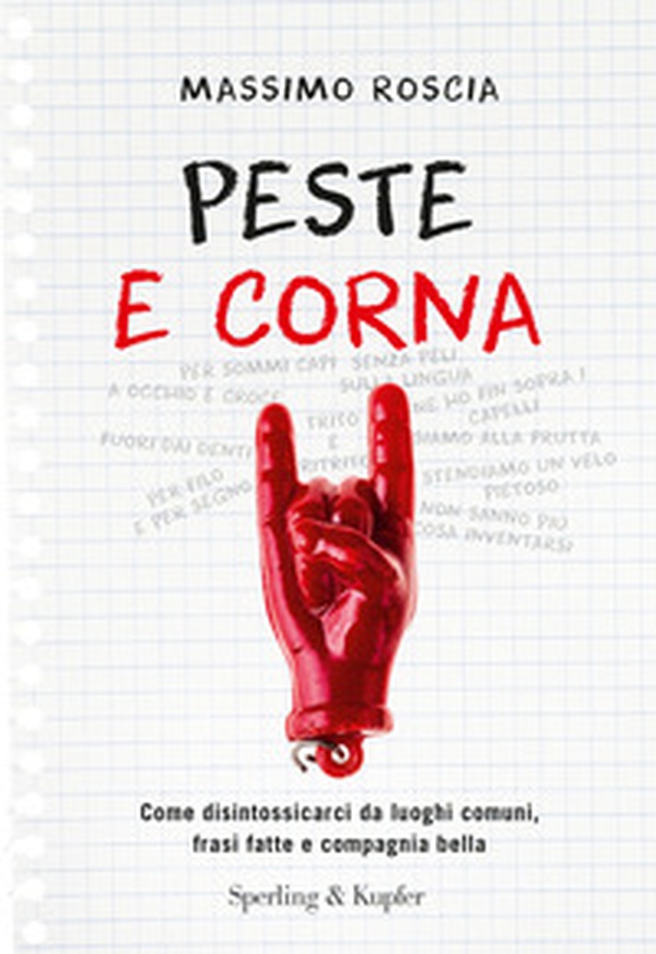 Peste e corna. Come disintossicarci da luoghi comuni, frasi fatte e compagnia bella - Librerie.coop Peste e corna. Come disintossicarci da luoghi comuni, frasi fatte e compagnia bella - Librerie.coop