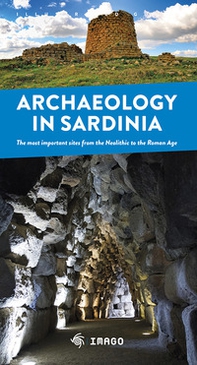 Archaeology in Sardinia. The most important sites from the Neolithic to the Roman Age - Librerie.coop