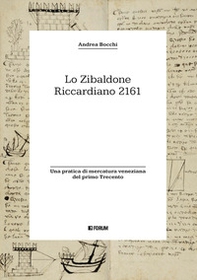Lo zibaldone Riccardiano 2161. Una pratica di mercatura veneziana del primo Trecento - Librerie.coop