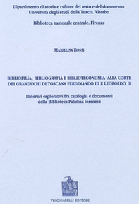 Bibliofilia, bibliografia e biblioteconomia alla corte dei granduchi di Toscana Ferdinando III e Leopoldo II - Librerie.coop