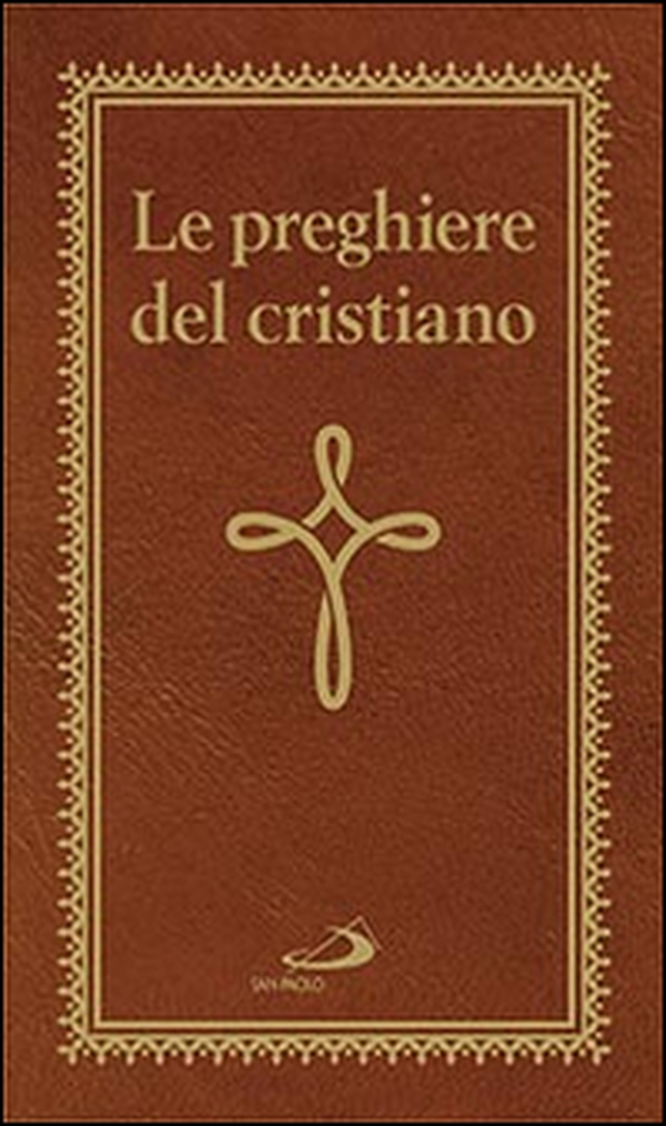 Le preghiere del cristiano. Massime eterne. Messa, rosario, Via Crucis, salmi, preghiere e pie invocazioni - Librerie.coop Le preghiere del cristiano. Massime eterne. Messa, rosario, Via Crucis, salmi, preghiere e pie invocazioni - Librerie.coop