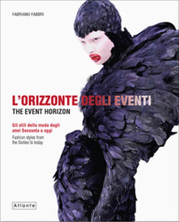 L'orizzonte degli eventi. Gli stili della moda dagli anni Sessanta a oggi. Ediz. italiana e inglese - Librerie.coop L'orizzonte degli eventi. Gli stili della moda dagli anni Sessanta a oggi. Ediz. italiana e inglese - Librerie.coop