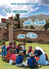 In missione sulle Ande con Dio - Librerie.coop