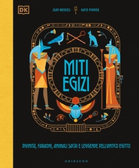 Miti egizi. Divinità, faraoni, animali sacri e leggende dell'antico Egitto - Librerie.coop