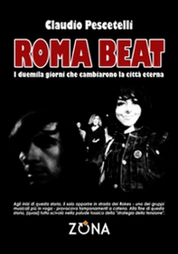 Roma beat. I duemila giorni che cambiarono la città eterna - Librerie.coop Roma beat. I duemila giorni che cambiarono la città eterna - Librerie.coop