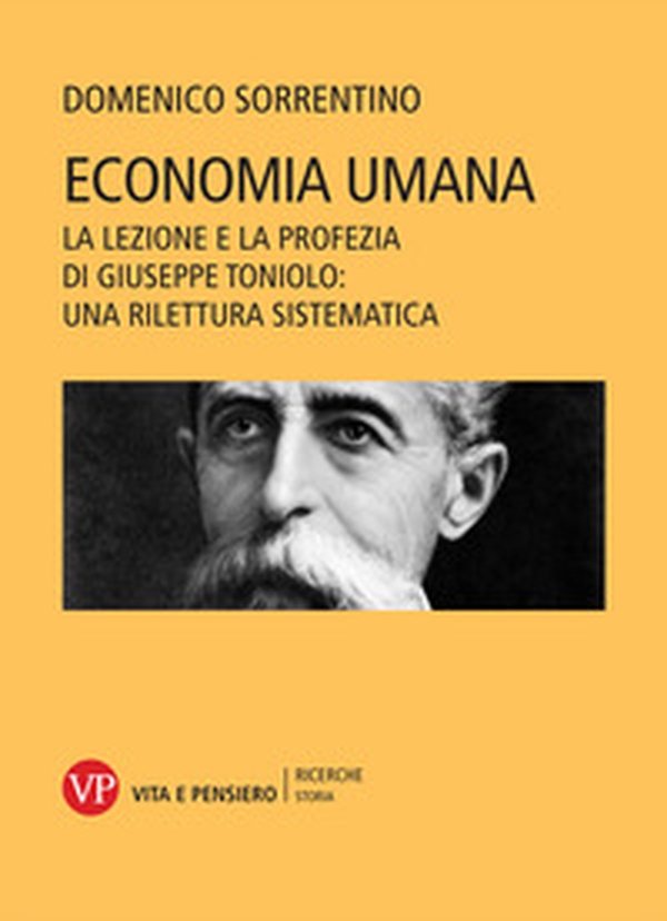 Economia umana. La lezione e la profezia di Giuseppe Toniolo: una rilettura sistematica - Librerie.coop Economia umana. La lezione e la profezia di Giuseppe Toniolo: una rilettura sistematica - Librerie.coop