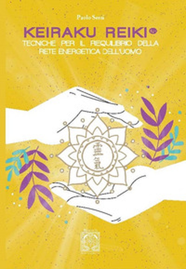 Keiraku Reiki. Tecniche per il riequilibrio della griglia energetica dell'uomo - Librerie.coop Keiraku Reiki. Tecniche per il riequilibrio della griglia energetica dell'uomo - Librerie.coop