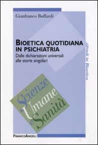 Bioetica quotidiana in psichiatria. Dalle dichiarazioni universali alle storie singolari - Librerie.coop