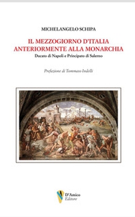 Il Mezzogiorno d'Italia anteriormente alla monarchia. Ducato di Napoli e Principato di Salerno - Librerie.coop