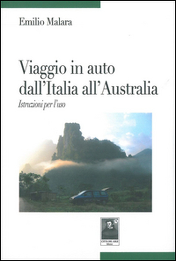 Viaggio in auto dall'Italia all'Australia. Istruzione per l'uso - Librerie.coop Viaggio in auto dall'Italia all'Australia. Istruzione per l'uso - Librerie.coop
