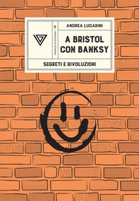 A Bristol con Banksy. Segreti e rivoluzioni - Librerie.coop