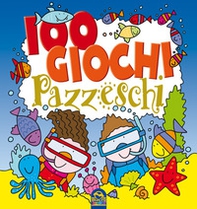 100 giochi pazzeschi. Blu - Librerie.coop