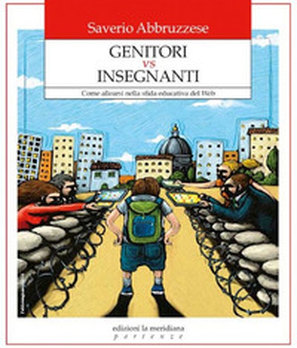 Genitori vs insegnanti. Come allearsi nella sfida educativa del web - Librerie.coop Genitori vs insegnanti. Come allearsi nella sfida educativa del web - Librerie.coop