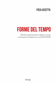 Forme del tempo. Identità sociali strutture religiose vescovi e terremoti in Calabria nei secoli XVI-XVIII - Librerie.coop