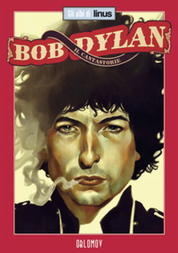 Bob Dylan. Il cantastorie - Librerie.coop Bob Dylan. Il cantastorie - Librerie.coop