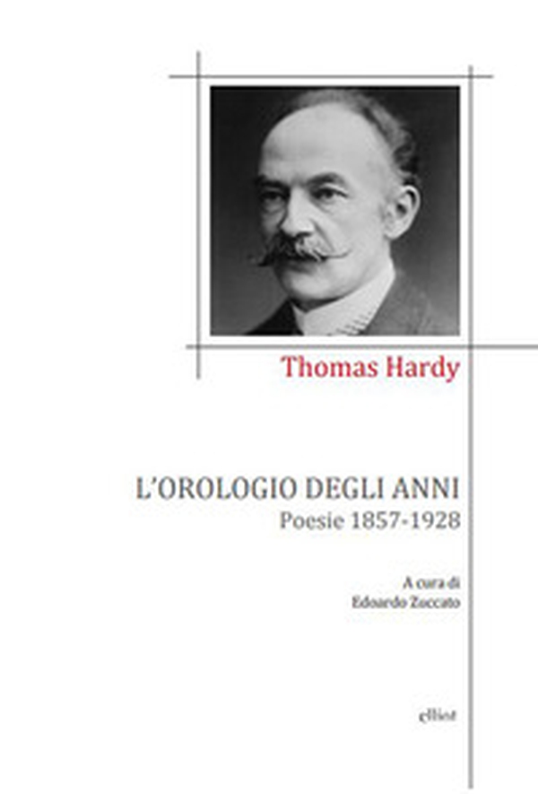 L'orologio degli anni. Poesie 1857-1928 - Librerie.coop L'orologio degli anni. Poesie 1857-1928 - Librerie.coop