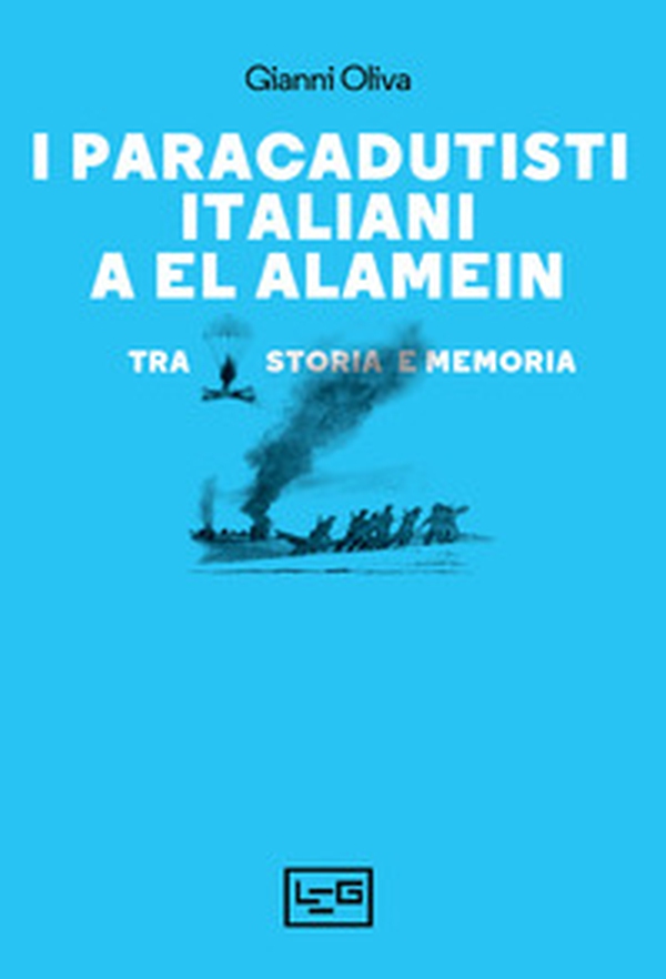 I paracadutisti italiani a El Alamein. Tra storia e memoria - Librerie.coop I paracadutisti italiani a El Alamein. Tra storia e memoria - Librerie.coop