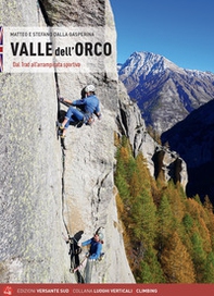 Valle dell'Orco. Single and multipitch routes from trad to sport climbing. Valle dell'Orco & Val Soana - Librerie.coop