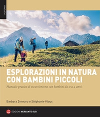Esplorazioni in natura con bambini piccoli. Manuale pratico di escursionismo con bambini da 0 a 4 anni - Librerie.coop