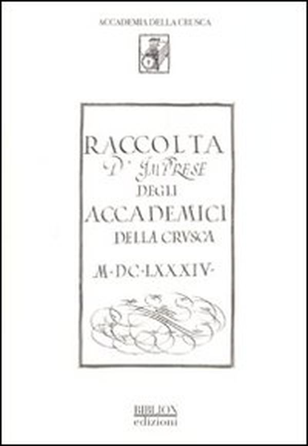 Raccolta d'imprese degli accademici della Crusca 1684. Biblioteca dell'accademia della Crusca ms 125 (rist. anast.) - Librerie.coop