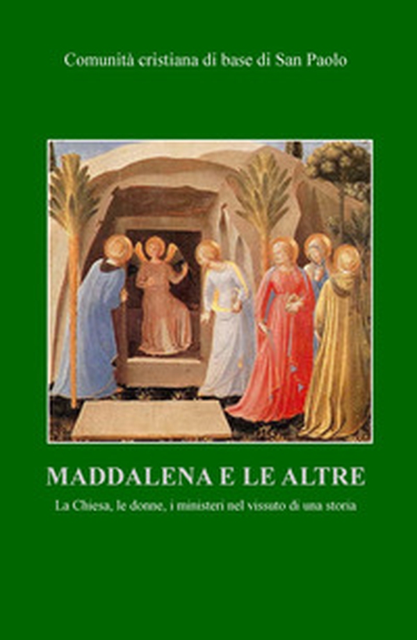 Maddalena e le altre. La Chiesa, le donne, i ministeri nel vissuto di una storia - Librerie.coop Maddalena e le altre. La Chiesa, le donne, i ministeri nel vissuto di una storia - Librerie.coop