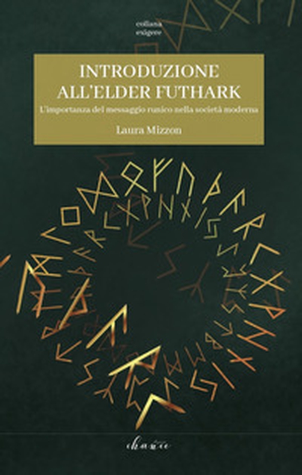 Introduzione all'Elder Futhark. L'importanza del messaggio runico nella società moderna - Librerie.coop Introduzione all'Elder Futhark. L'importanza del messaggio runico nella società moderna - Librerie.coop