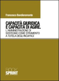 Capacità giuridica e capacità di agire. L'amministrazione di sostegno come strumento a tutela degli incapaci - Librerie.coop Capacità giuridica e capacità di agire. L'amministrazione di sostegno come strumento a tutela degli incapaci - Librerie.coop