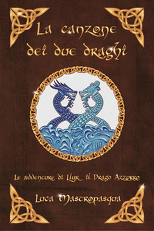 La canzone dei due draghi. Le avventure di Llyr il Drago azzurro - Librerie.coop La canzone dei due draghi. Le avventure di Llyr il Drago azzurro - Librerie.coop