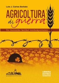 Agricoltura di guerra. Un racconto (molto) contemporaneo - Librerie.coop Agricoltura di guerra. Un racconto (molto) contemporaneo - Librerie.coop