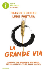 La grande via. Alimentazione, movimento, meditazione per una lunga vita felice, sana e creativa - Librerie.coop La grande via. Alimentazione, movimento, meditazione per una lunga vita felice, sana e creativa - Librerie.coop