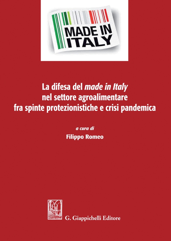 La difesa del made in Italy nel settore agroalimentare fra spinte protezionistiche e crisi pandemica - e-Book - Librerie.coop La difesa del made in Italy nel settore agroalimentare fra spinte protezionistiche e crisi pandemica - e-Book - Librerie.coop