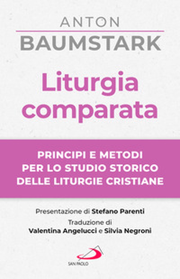 Liturgia comparata. Principi e metodi per lo studio storico delle liturgie cristiane - Librerie.coop