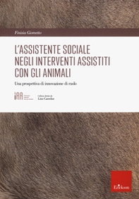 L'assistente sociale negli interventi assistiti con gli animali. Una prospettiva di innovazione di ruolo - Librerie.coop