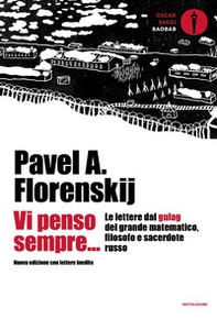 Vi penso sempre... Le lettere dal gulag del grande matematico, filosofo e sacerdote russo - Librerie.coop
