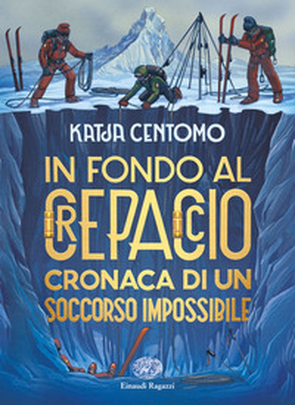 In fondo al crepaccio. Cronaca di un soccorso impossibile - Librerie.coop In fondo al crepaccio. Cronaca di un soccorso impossibile - Librerie.coop