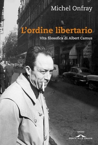 L'ordine libertario. Vita filosofica di Albert Camus - Librerie.coop L'ordine libertario. Vita filosofica di Albert Camus - Librerie.coop