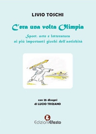 C'era una volta Olimpia. Sport, arte e letteratura ai più importanti giochi dell'antichità - Librerie.coop C'era una volta Olimpia. Sport, arte e letteratura ai più importanti giochi dell'antichità - Librerie.coop
