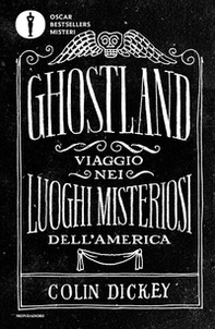 Ghostland. Viaggio nei luoghi misteriosi dell'America - Librerie.coop