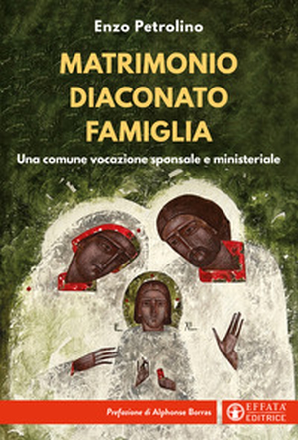 Matrimonio diaconato famiglia. Una comune vocazione sponsale e ministeriale - Librerie.coop Matrimonio diaconato famiglia. Una comune vocazione sponsale e ministeriale - Librerie.coop