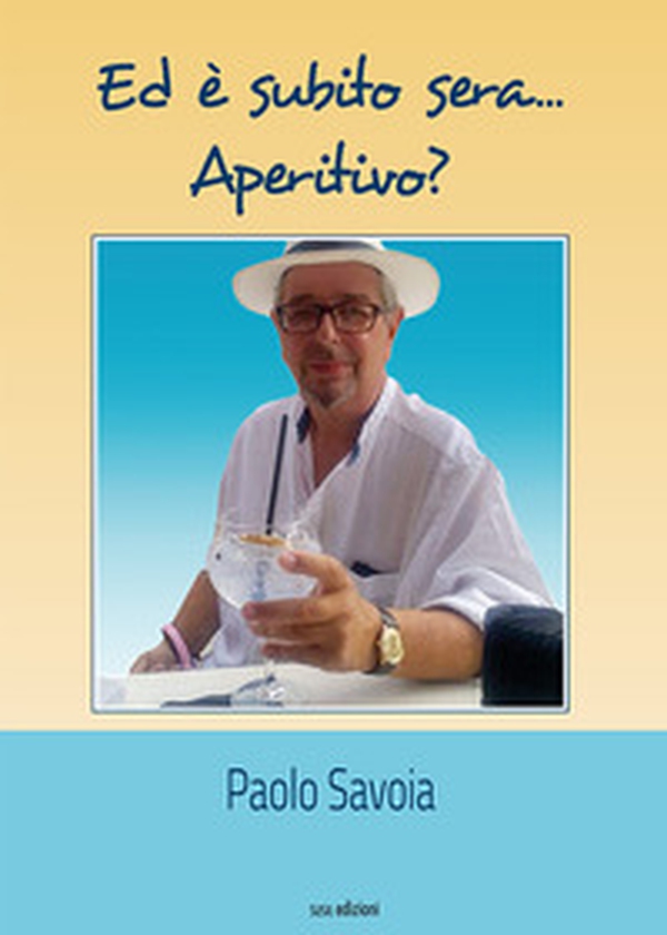 Ed è subito sera... Aperitivo? - Librerie.coop Ed è subito sera... Aperitivo? - Librerie.coop