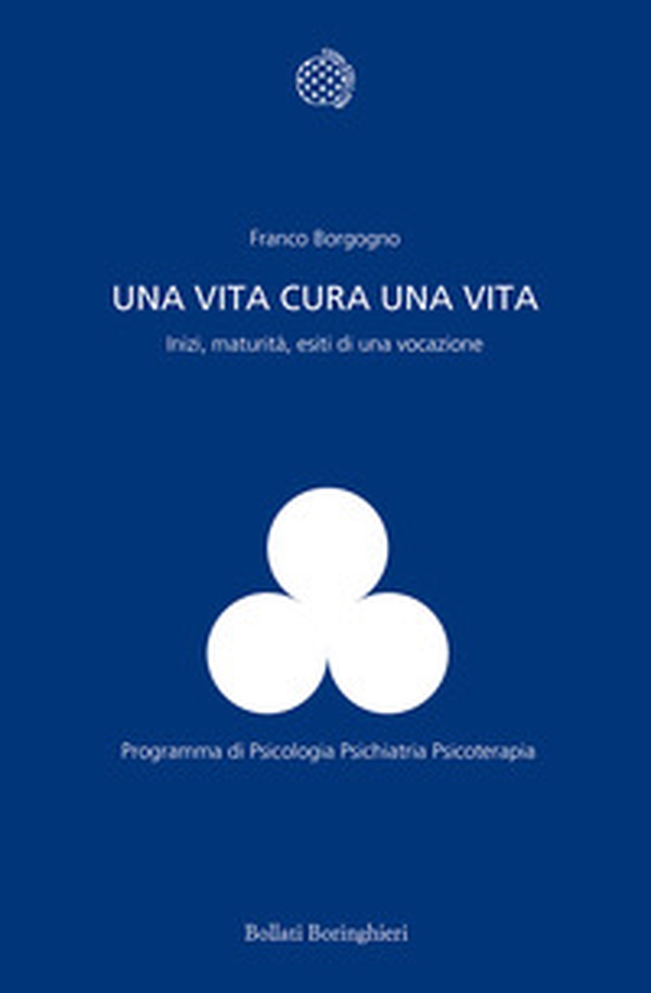 Una vita cura una vita. Inizi, maturità, esiti di una vocazione - Librerie.coop Una vita cura una vita. Inizi, maturità, esiti di una vocazione - Librerie.coop