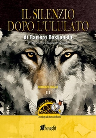 Il silenzio dopo l'ululato. Roberto Russo, un etologo alla ricerca dell'uomo - Librerie.coop