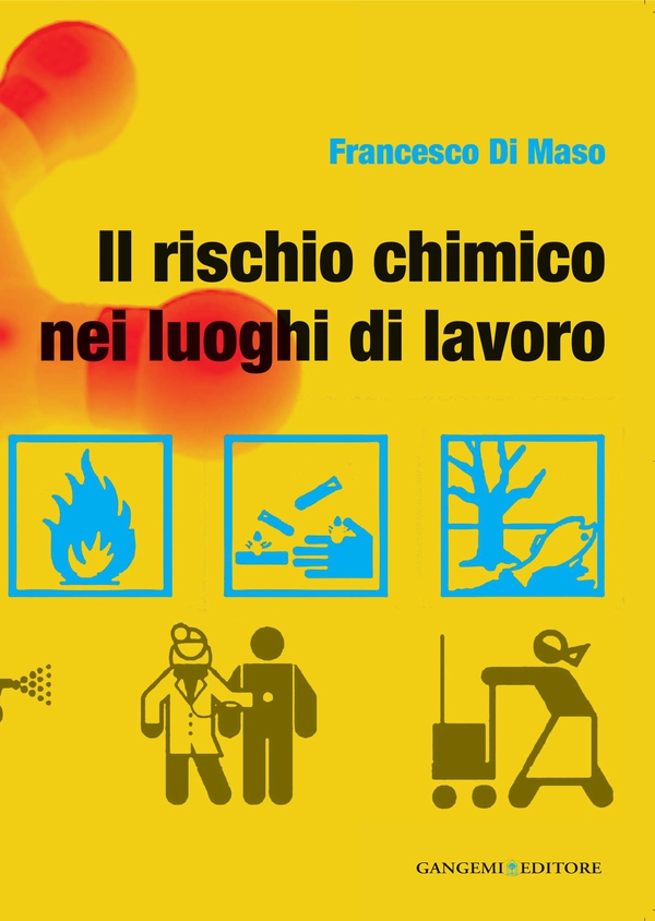 Il rischio chimico nei luoghi di lavoro - Librerie.coop Il rischio chimico nei luoghi di lavoro - Librerie.coop